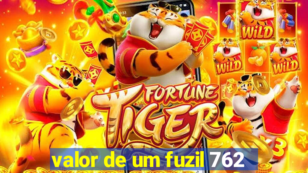 valor de um fuzil 762